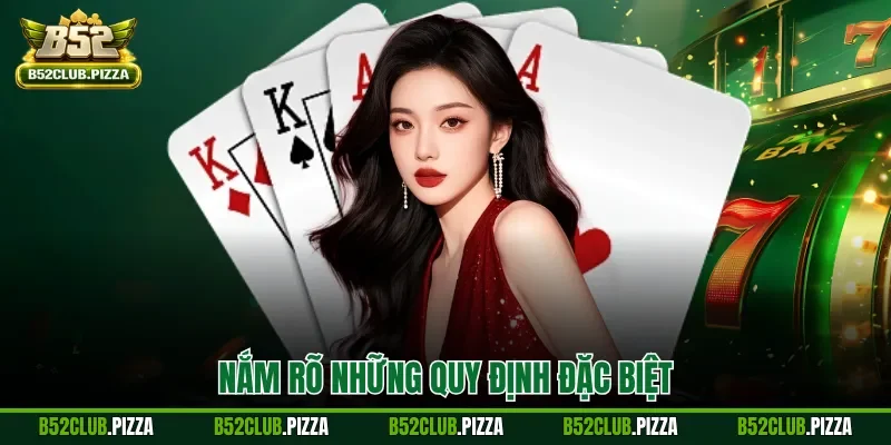 Nắm rõ những quy định đặc biệt